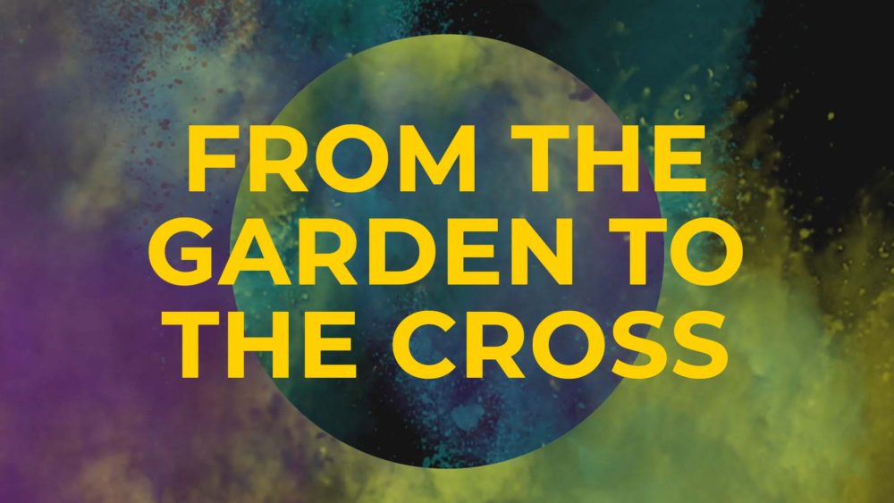 From the Garden to the Cross Image