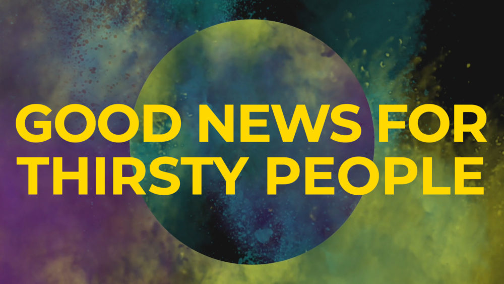Good News for Thirsty People Image