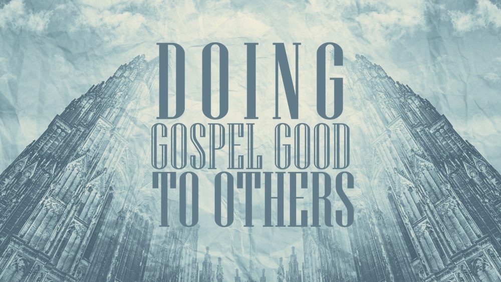 Doing Gospel Good to Others Image