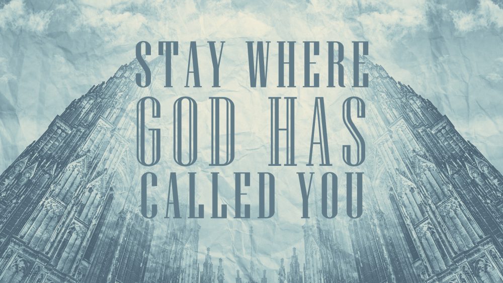 Stay Where God Has Called You Image