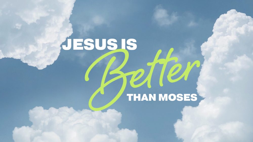 Jesus is Better than Moses Image
