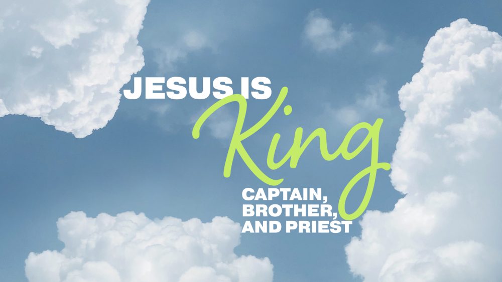 Jesus is King, Captain, Brother and Priest Image